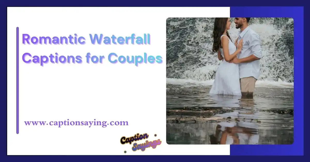 Romantic Waterfall Captions for Couples