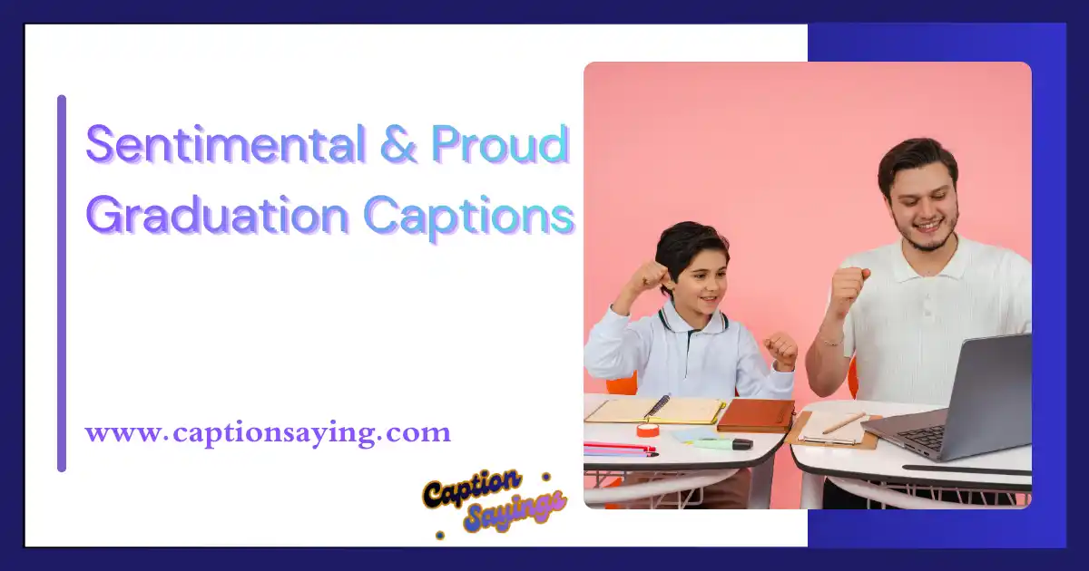 Sentimental & Proud Graduation Captions