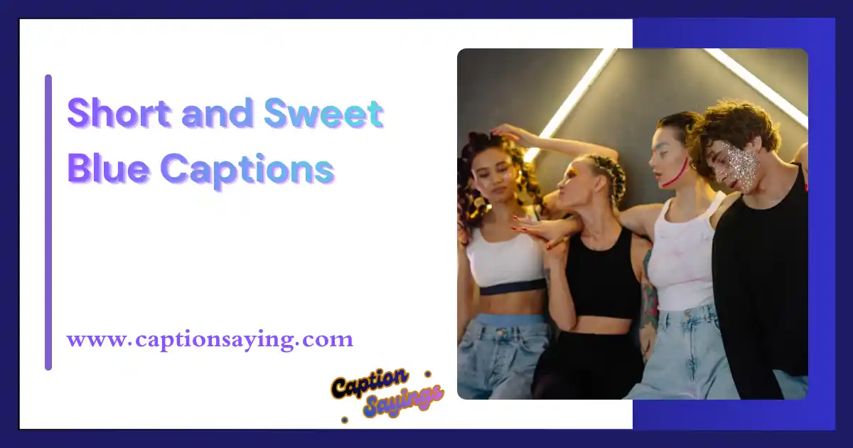 Short and Sweet Blue Captions