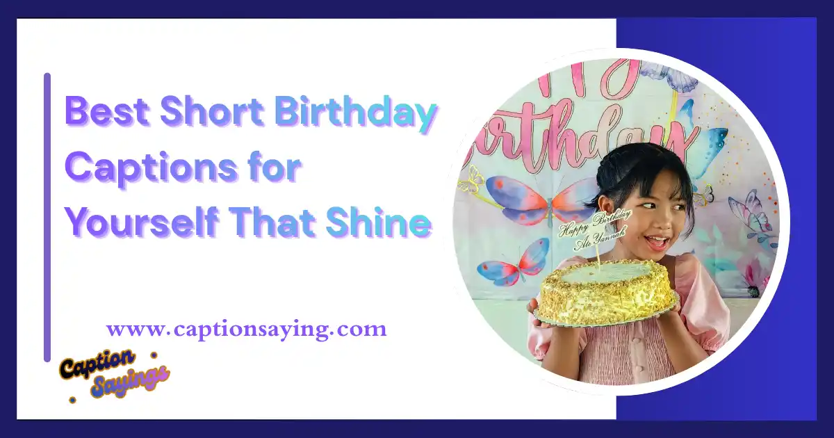 350+ Best Short Birthday Captions for Yourself That Shine