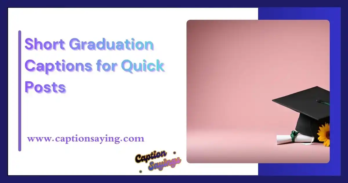 Short Graduation Captions for Quick Posts