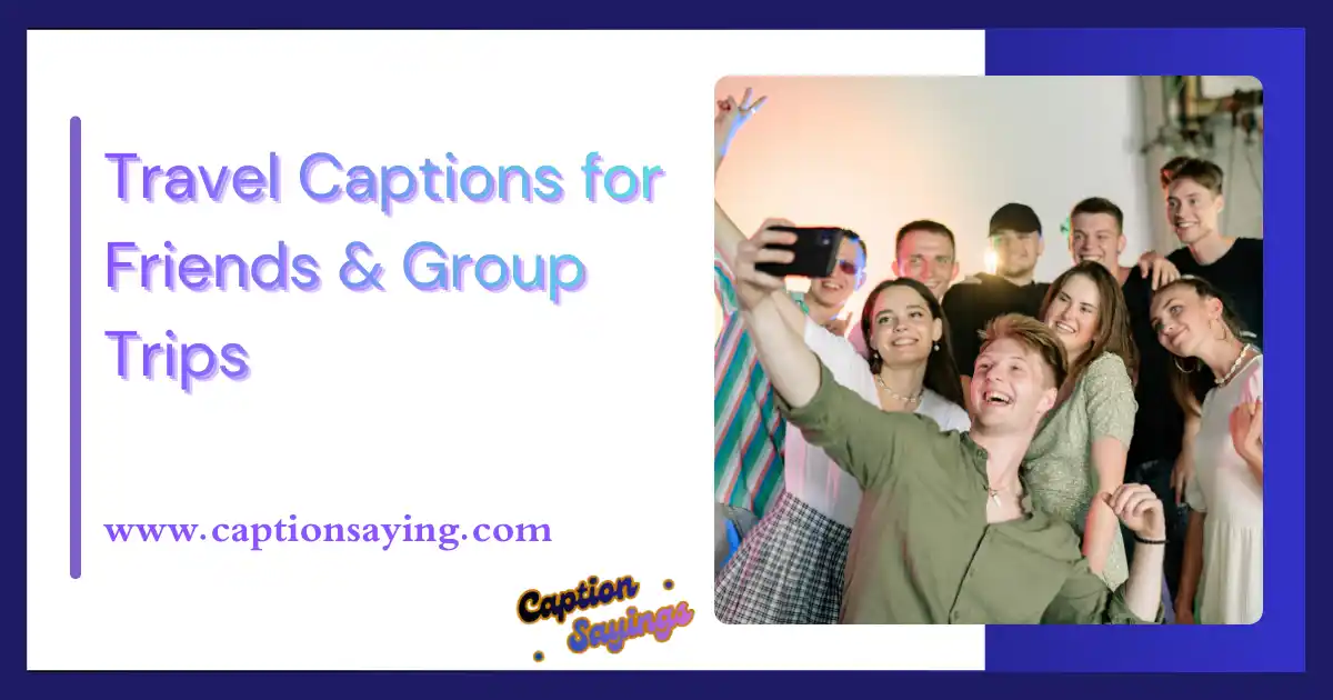 Travel Captions for Friends & Group Trips