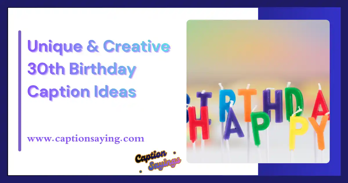 Unique & Creative 30th Birthday Caption Ideas
