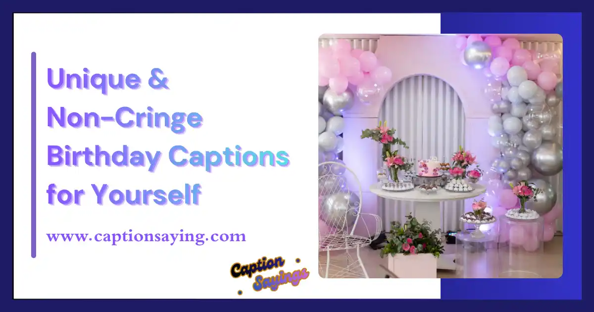 Unique & Non-Cringe Birthday Captions for Yourself