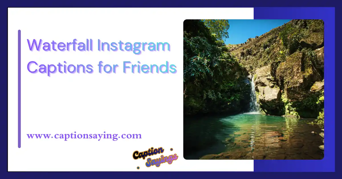 Waterfall Instagram Captions for Friends