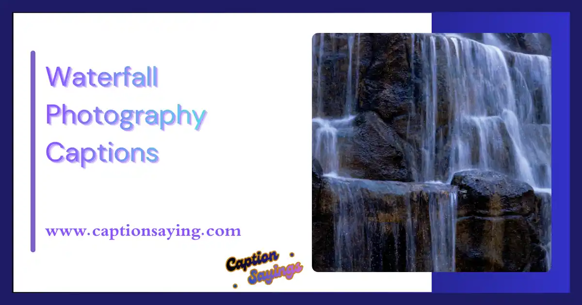 Waterfall Photography Captions