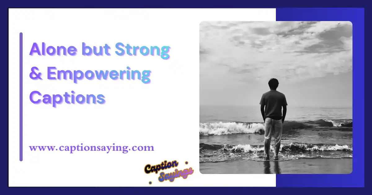 Alone but Strong & Empowering Captions