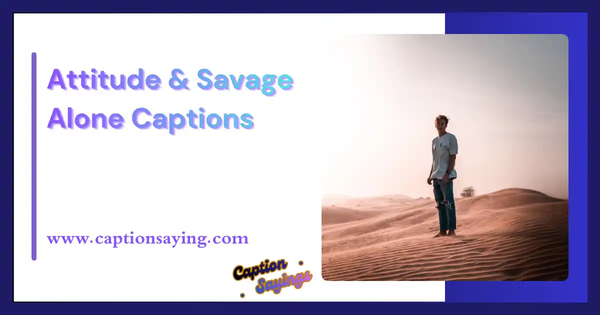 Attitude & Savage Alone Captions