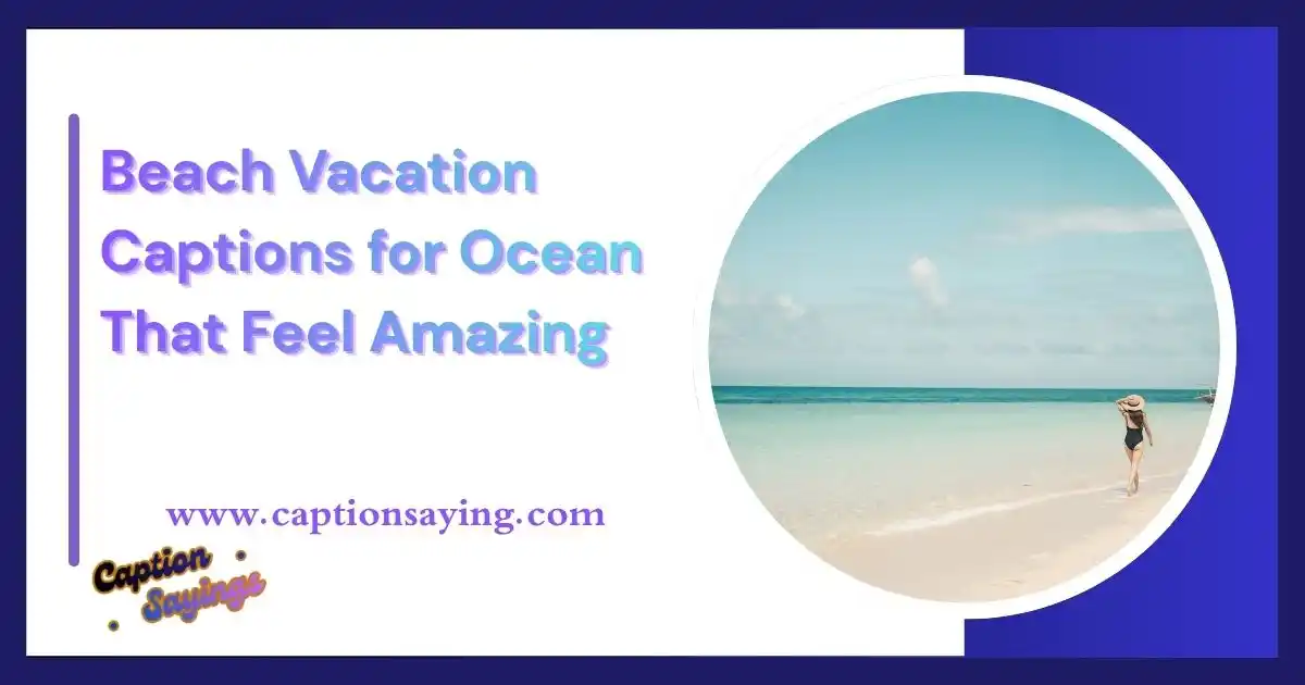 Beach Vacation Captions for Ocean That Feel Amazing