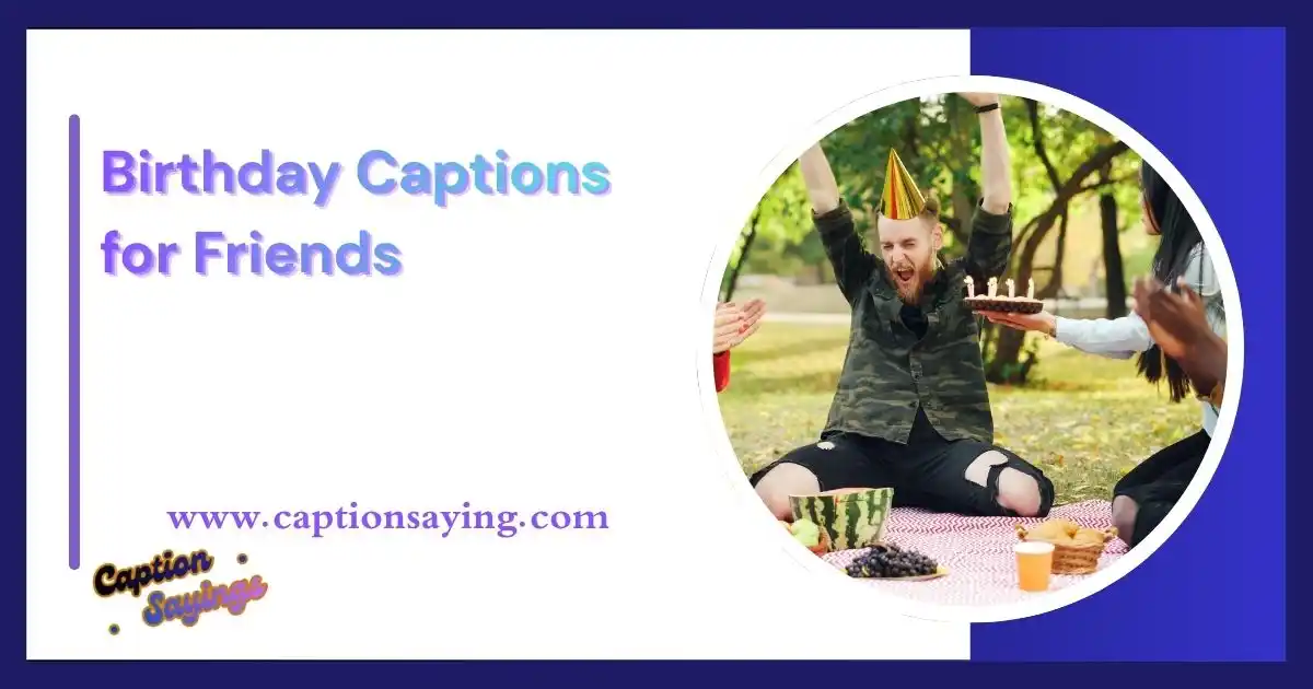 Birthday Captions for Friends