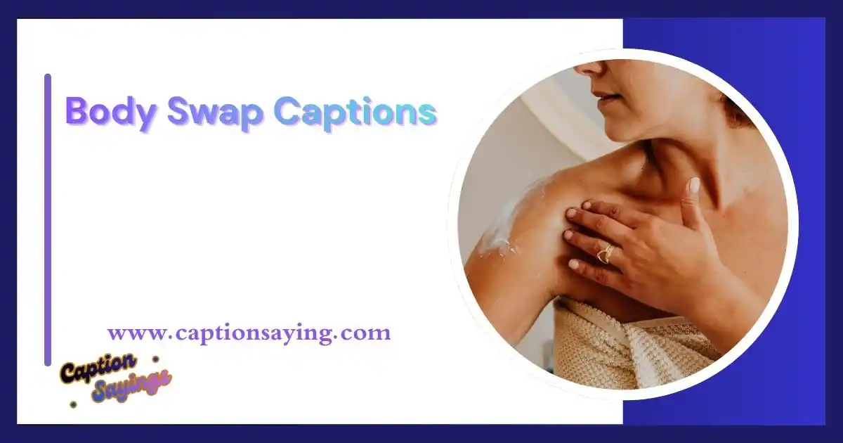 Body Swap Captions