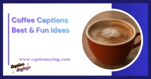 Coffee Captions: 250+ Best & Fun Ideas