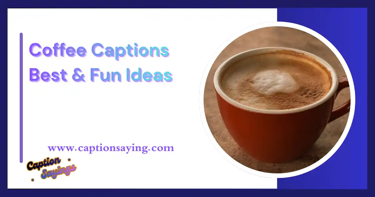 Coffee Captions: 250+ Best & Fun Ideas