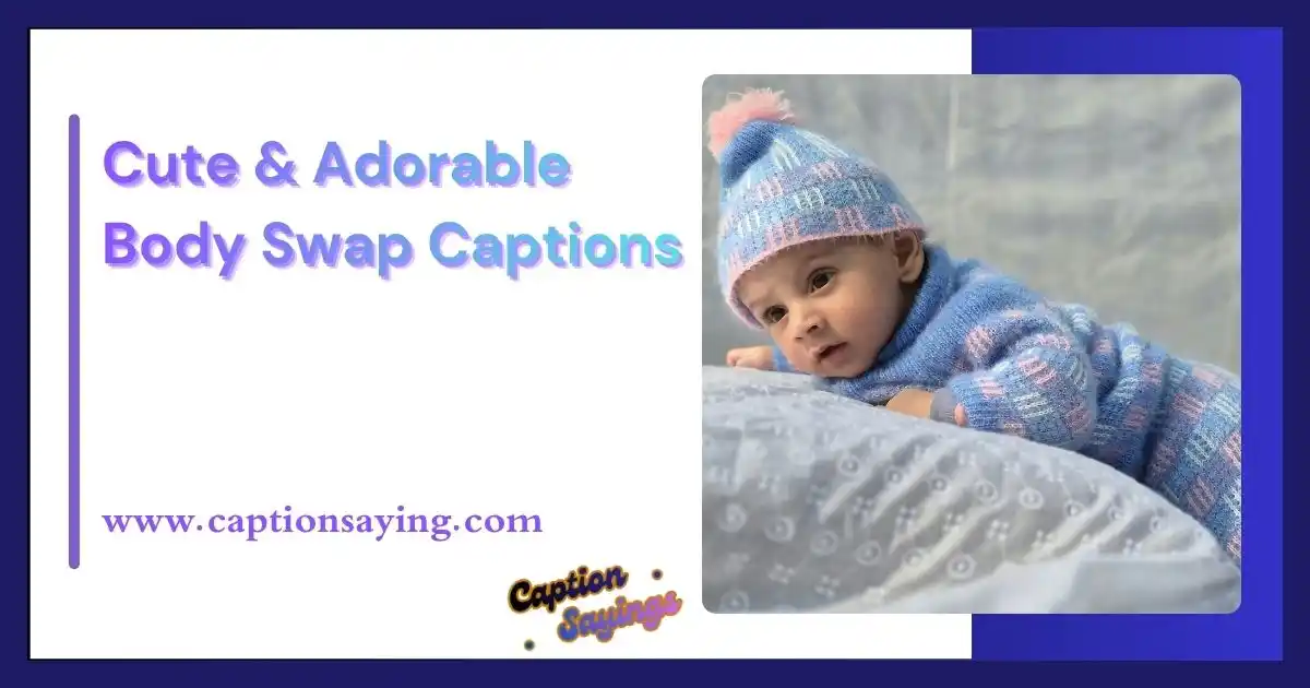 Cute & Adorable Body Swap Captions