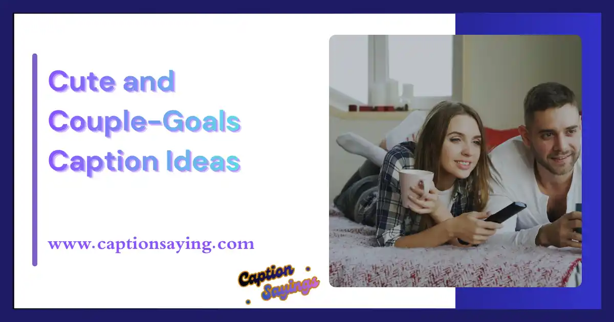 Cute and Couple-Goals Caption Ideas