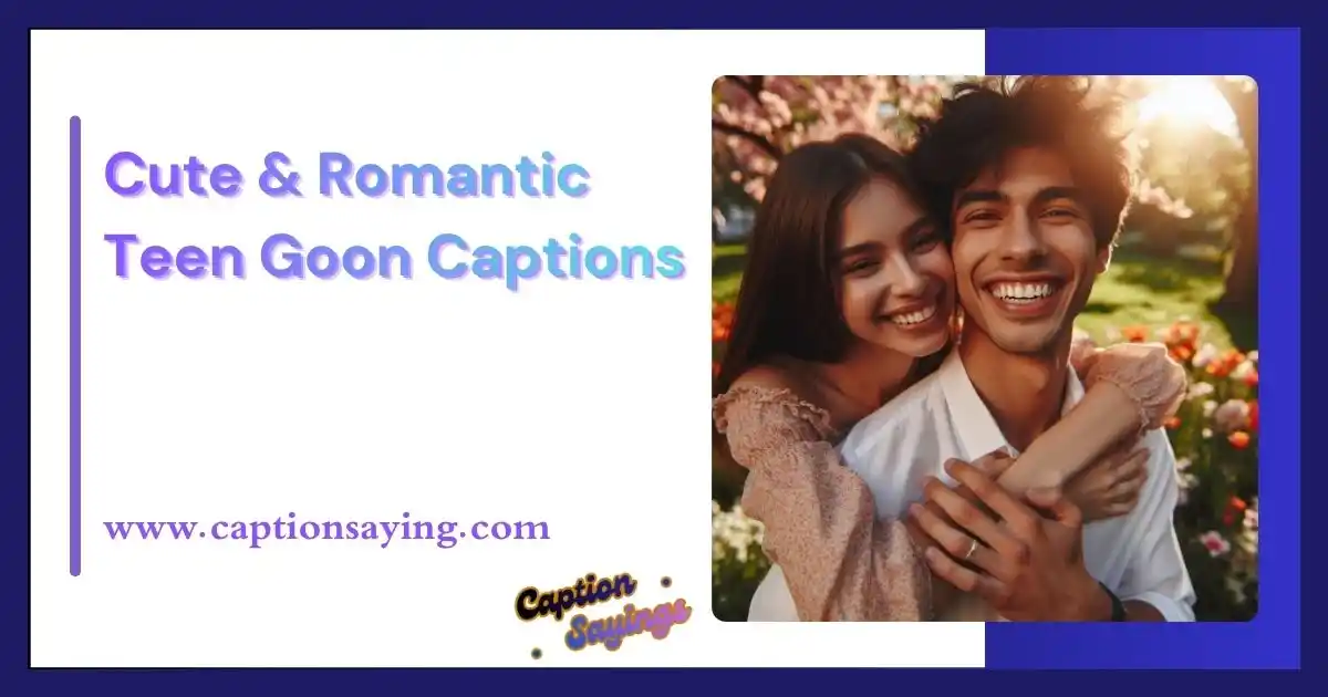 Cute & Romantic Teen Goon Captions