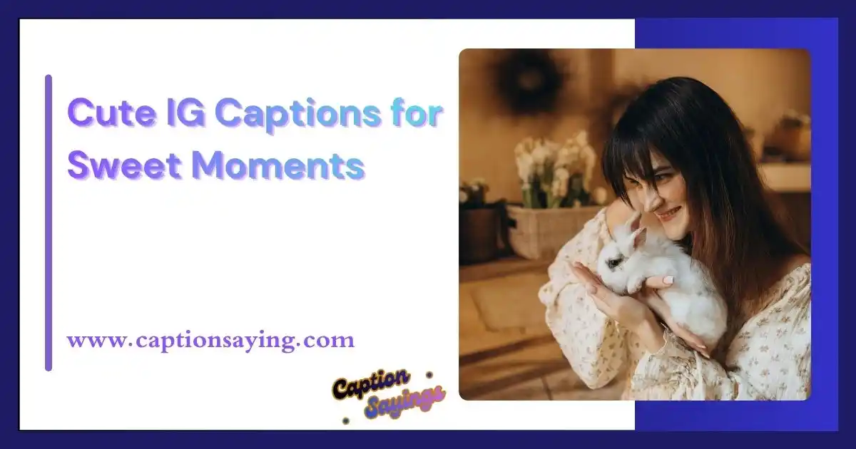Cute IG Captions for Sweet Moments