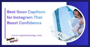 Best Goon Captions for Instagram