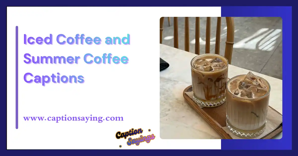 Iced Coffee and Summer Coffee Captions