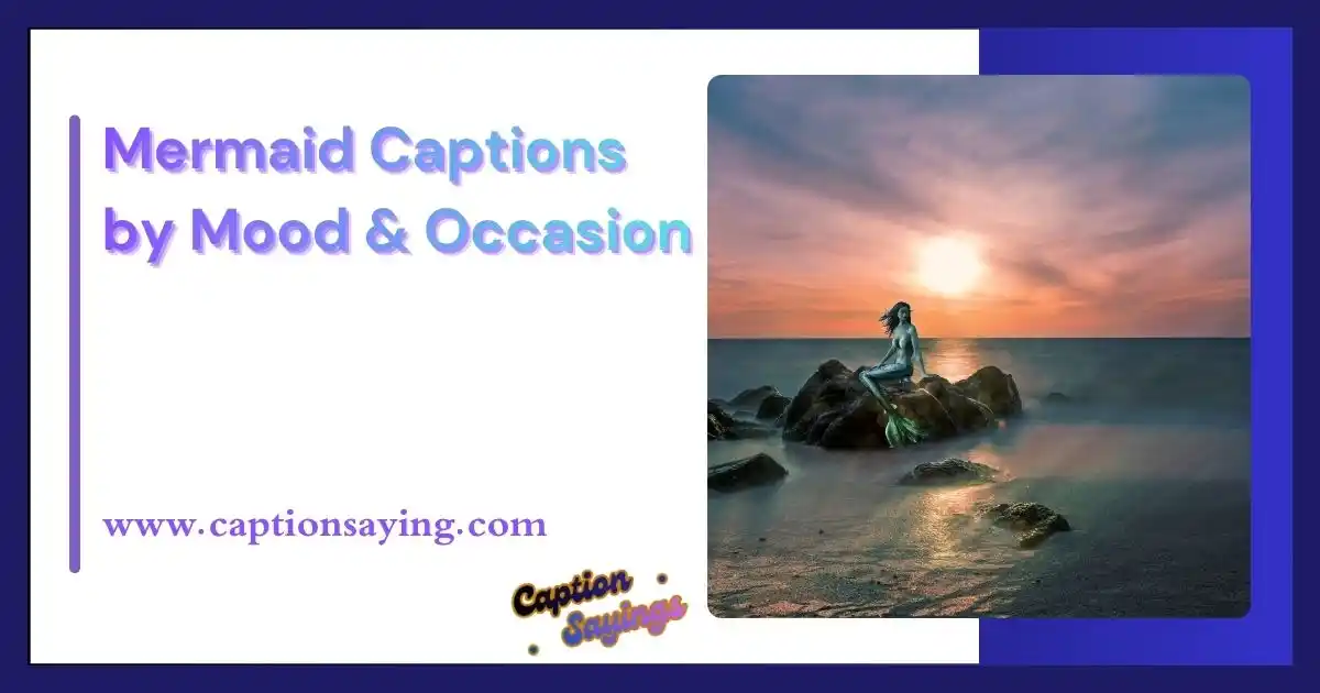 Mermaid Captions by Mood & Occasion