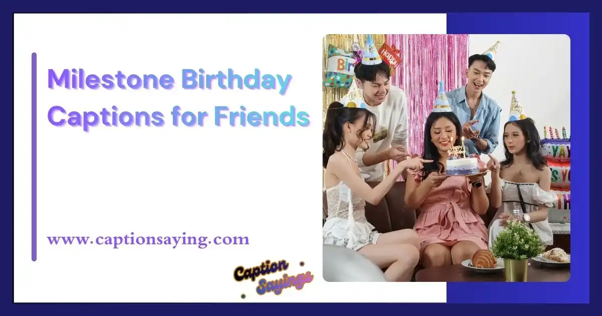 Milestone Birthday Captions for Friends