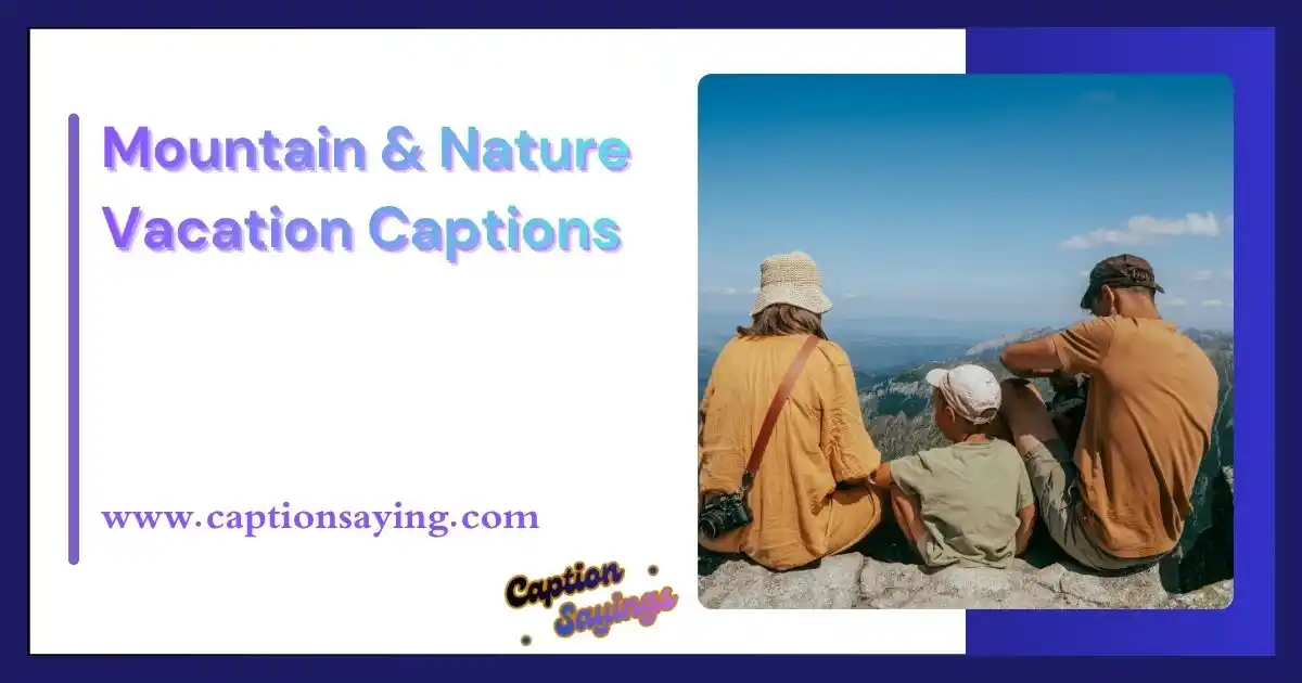 Mountain & Nature Vacation Captions