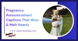Pregnancy Announcement Captions That Wow & Melt Hearts