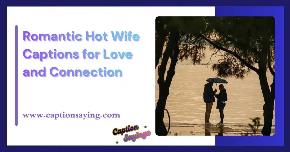 Romantic Hot Wife Captions for Love and Connection