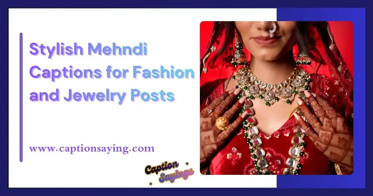 Stylish Mehndi Captions for Fashion and Jewelry Posts