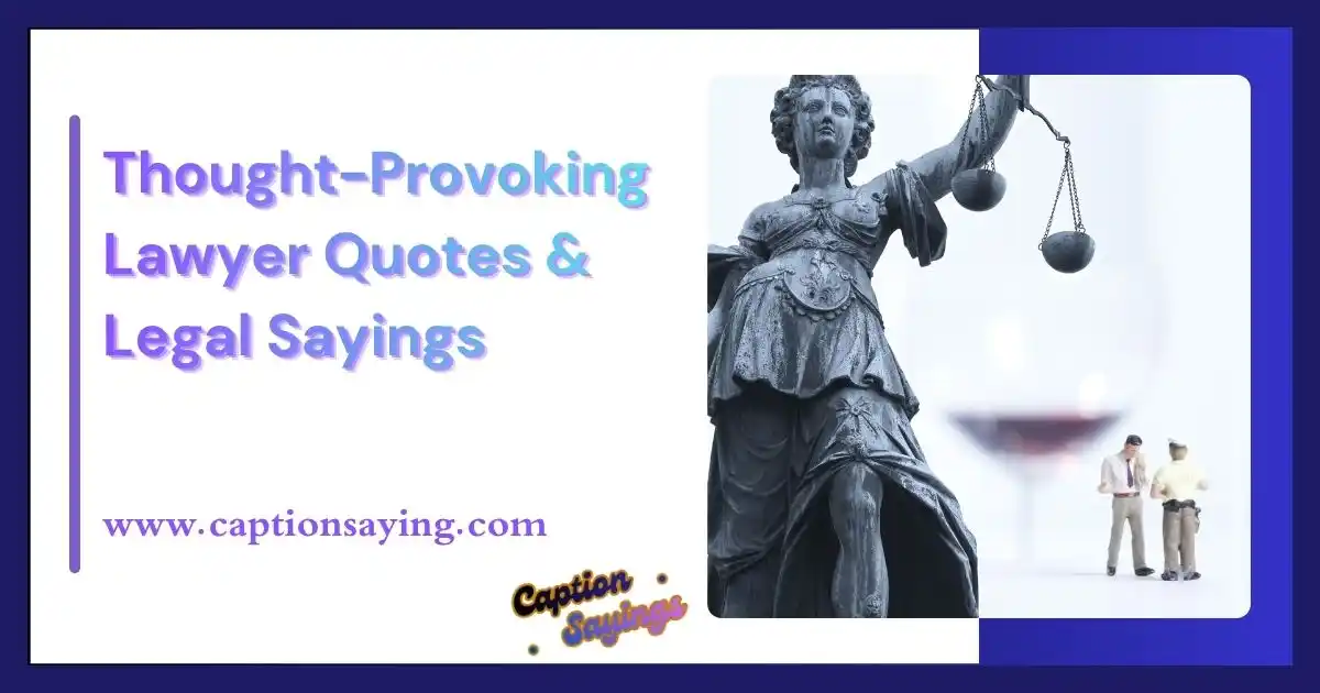 Thought-Provoking Lawyer Quotes & Legal Sayings