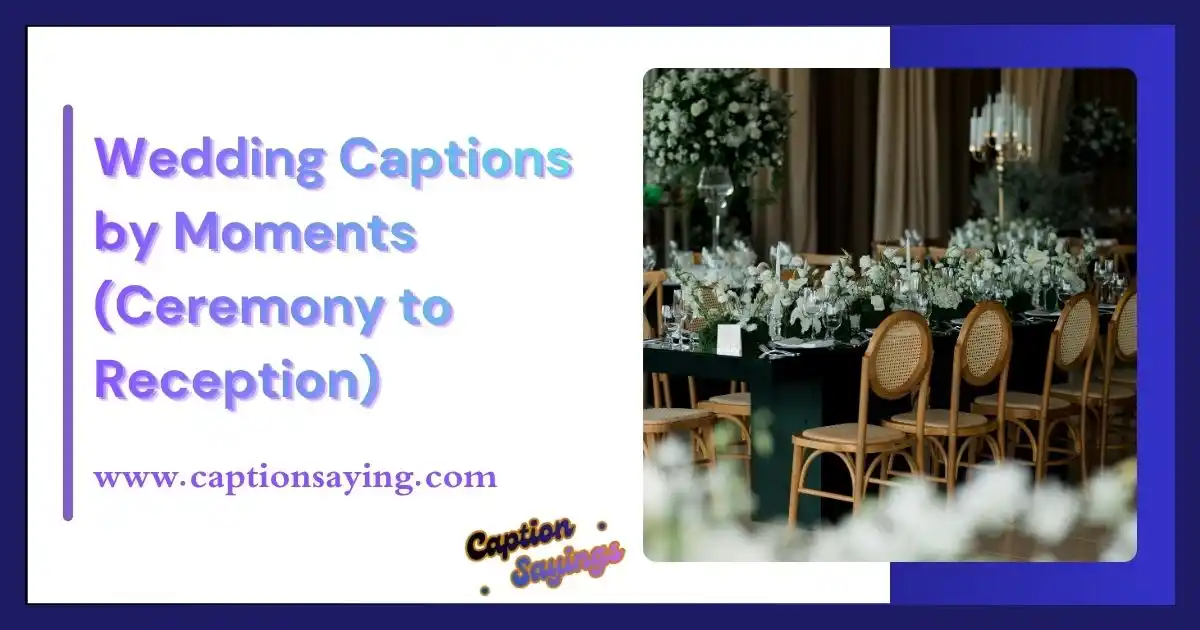 Wedding Captions by Moments (Ceremony to Reception)
