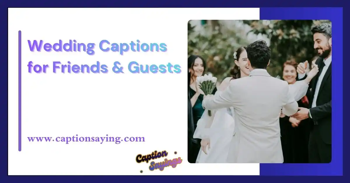 Wedding Captions for Friends & Guests