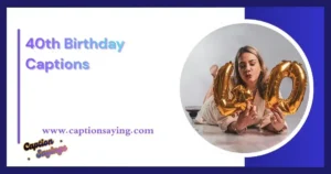 40th Birthday Captions