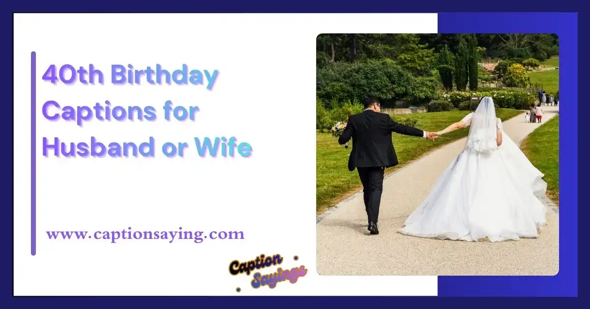 40th Birthday Captions for Husband or Wife