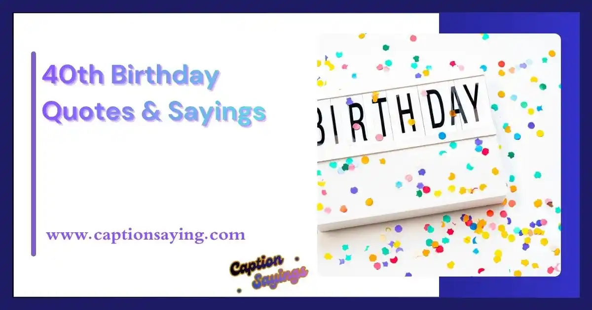 40th Birthday Quotes & Sayings