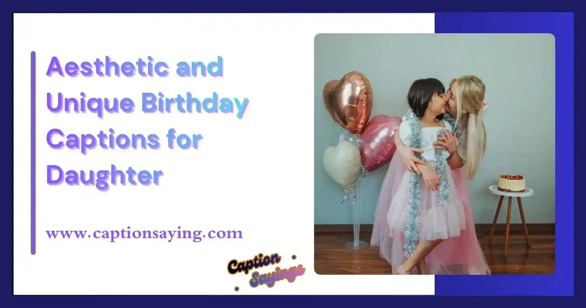 Aesthetic and Unique Birthday Captions for Daughter