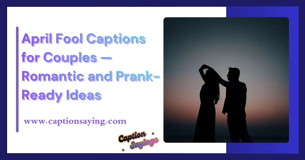 April Fool Captions for Couples — Romantic and Prank-Ready Ideas