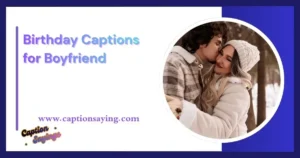 Birthday Captions for Boyfriend