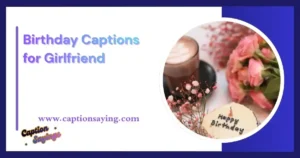 Birthday Captions for Girlfriend