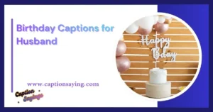Birthday Captions for Husband