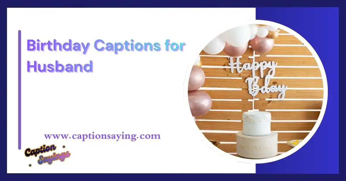 Birthday Captions for Husband
