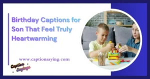 Birthday Captions for Son That Feel Truly Heartwarming