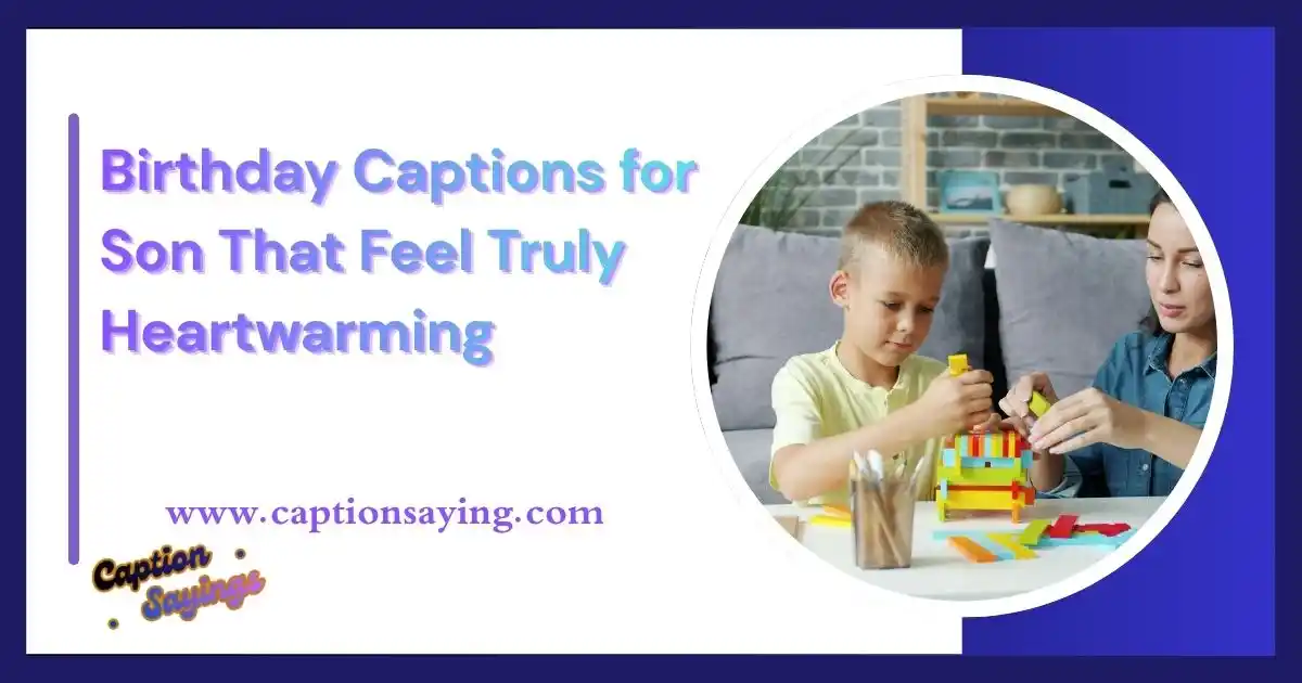 Birthday Captions for Son That Feel Truly Heartwarming