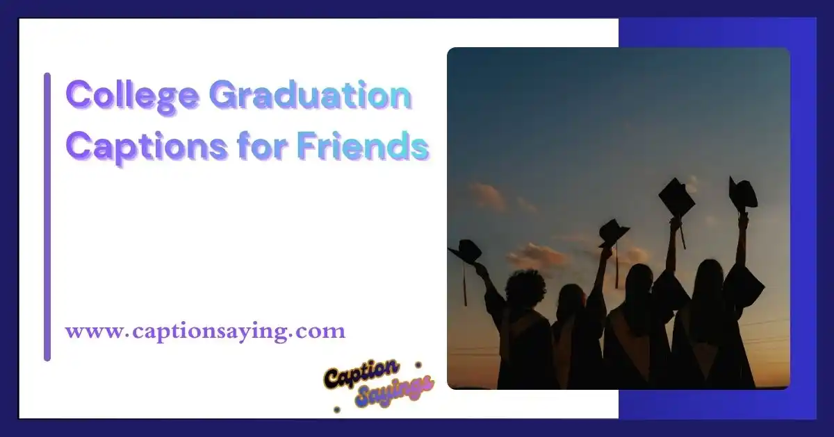 College Graduation Captions for Friends