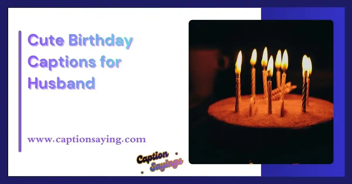Cute Birthday Captions for Husband