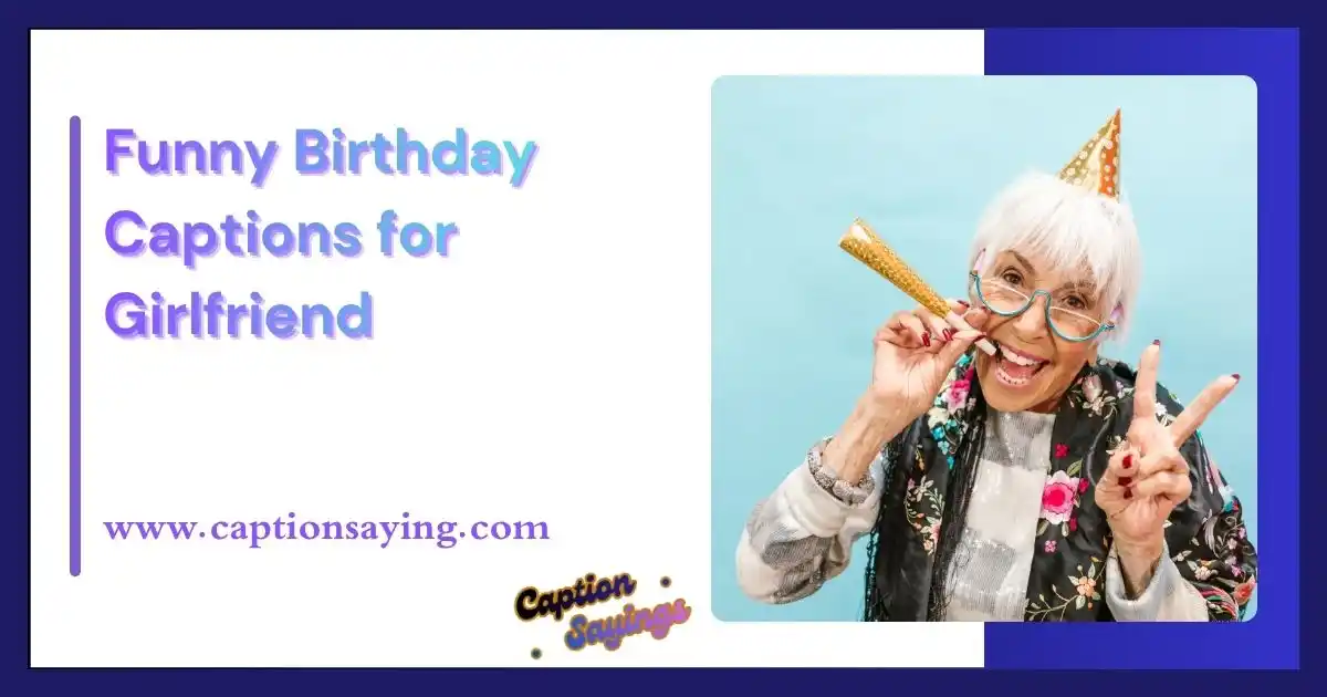 Funny Birthday Captions for Girlfriend