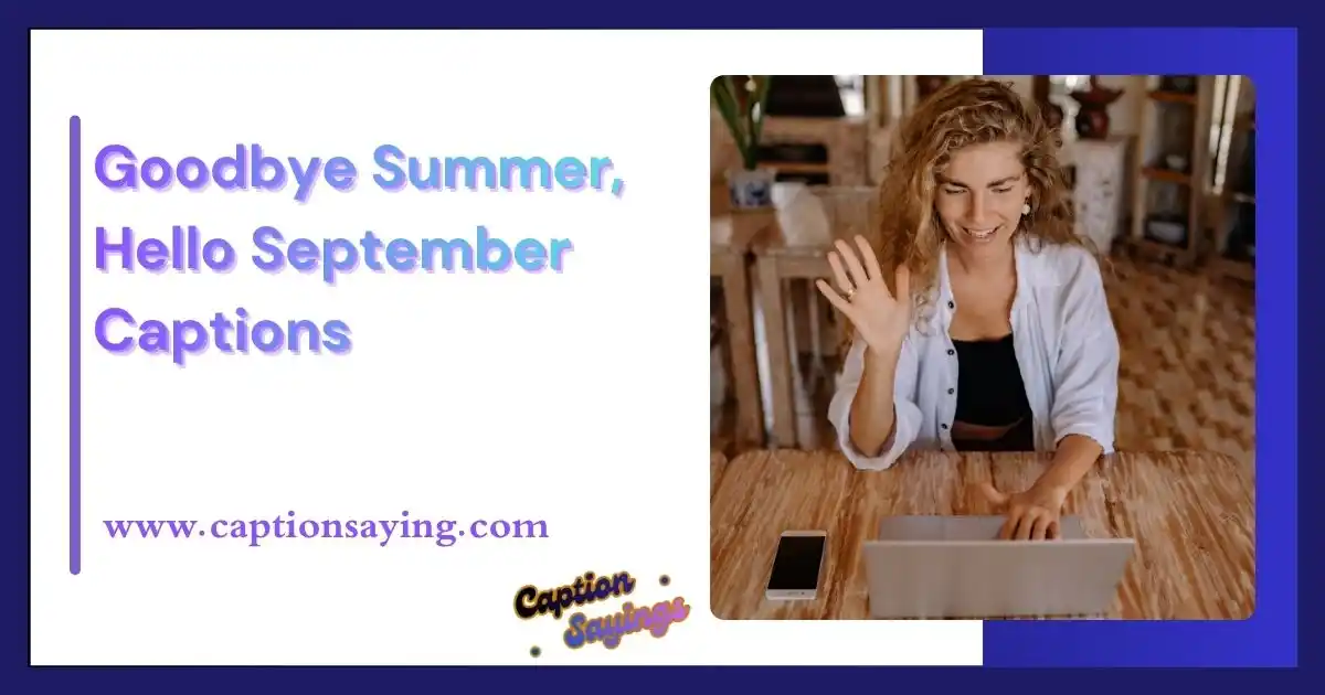 Goodbye Summer, Hello September Captions