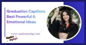 250+ Graduation Captions 2026: Best Powerful & Emotional Ideas