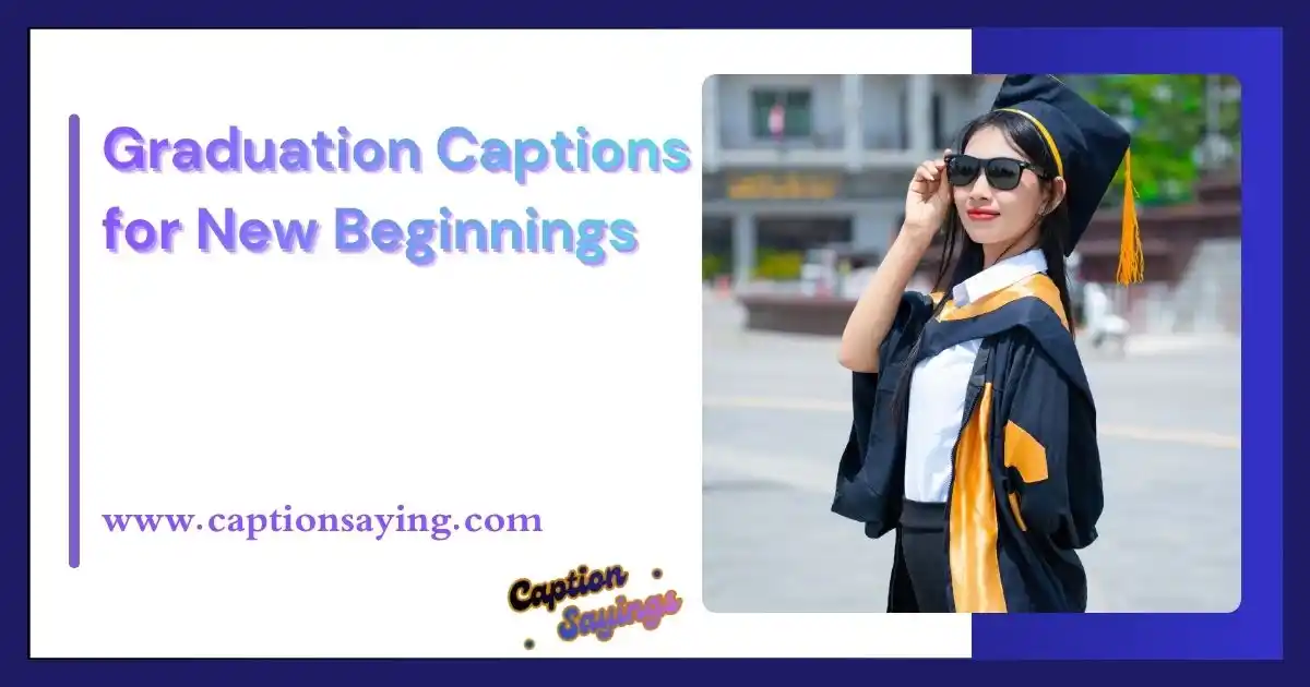 Graduation Captions for New Beginnings