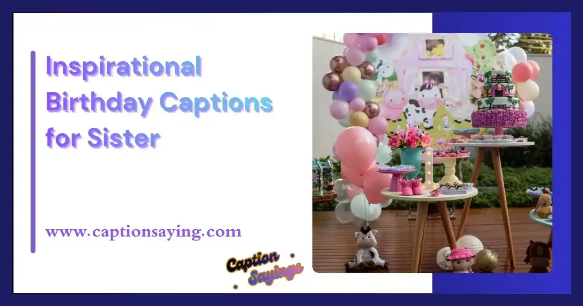 Inspirational Birthday Captions for Sister